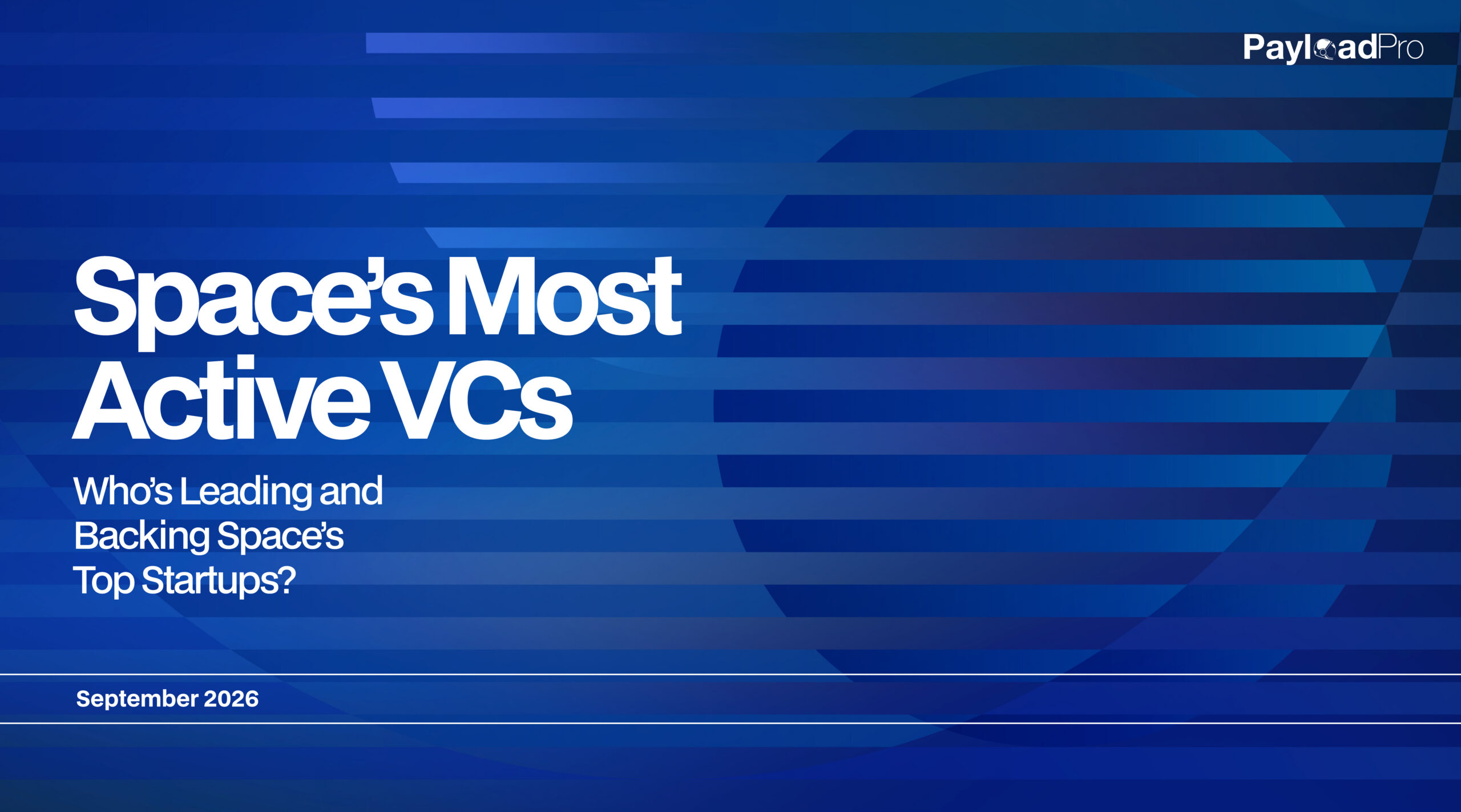 Space's Most Active VCs: Whơs Leading and Backing Space's Top Startups?